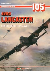 Kamil Nowicki — Avro Lancaster Cz. 1 - Konstrukcje firmy Avro (Monografie Lotnicze 105)
