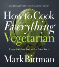 Mark Bittman — How to Cook Everything Vegetarian