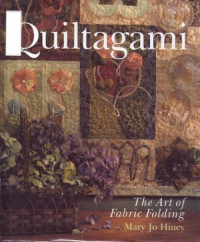 Mary Jo Hiney — Quiltagami. The Art of Fabric Folding