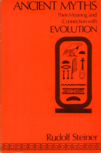 Rudolf Steiner — Ancient Myths: Their Meaning and Connection with Evolution