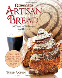 Keith Cohen — Orwashers Artisan Bread: 100 Years of Techniques and Recipes