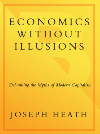 Heath, Joseph — Filthy Lucre: Economics without Illusions: Debunking the Myths of Modern Capitalism