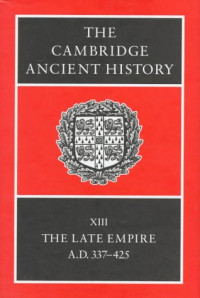 Averil Cameron, Peter Garnsey — The Cambridge Ancient History 14 Volume Set in 19 Hardback Parts: The Cambridge Ancient History Volume 13: The Late Empire, AD 337-425