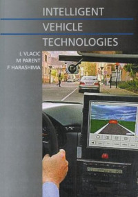 Ljubo Vlacic, Michel Parent, Fumio Harashima — Intelligent vehicle technologies: theory and applications