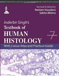 Neelam Vasudeva, Sabita Mishra — Inderbir Singh's Textbook of Human Histology with Colour Atlas and Practical Guide