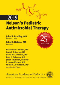 John D. Nelson, John S. Bradley, Elizabeth D. Barnett, Joseph B. Cantey — 2019 Nelson’s Pediatric Antimicrobial Therapy