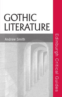 Andrew Smith — Gothic Literature (Edinburgh Critical Guides to Literature)