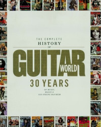 Editors of Guitar World magazine — The Complete History of Guitar World