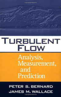 Peter S. Bernard, James M. Wallace — Turbulent Flow: Analysis, Measurement, and Prediction