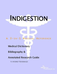 ICON Health Publications — Indigestion - A Medical Dictionary, Bibliography, and Annotated Research Guide to Internet References