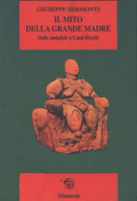 Giuseppe Sermonti — Il mito della grande madre