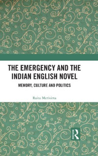 Raita Merivirta — The Emergency and the Indian English Novel: Memory, Culture and Politics