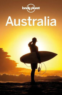Lonely Planet, Rawlings-Way Charles;, Atkinson Brett;, Brown Lindsay — Lonely Planet Australia