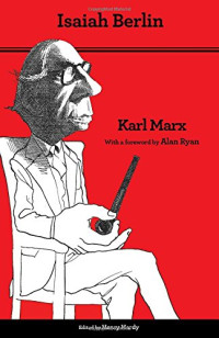 Isaiah Berlin, Henry Hardy, Terrell Carver, Alan Ryan — Karl Marx: Thoroughly Revised Fifth edition
