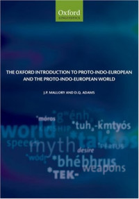 J. P. Mallory, D. Q. Adams — The Oxford Introduction to Proto-Indo-European and the Proto-Indo-European World