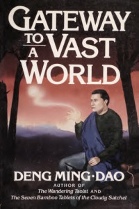 Deng Ming-Dao — Gateway to a vast world.