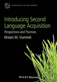 Kirsten M. Hummel — Introducing Second Language Acquisition: Perspectives and Practices