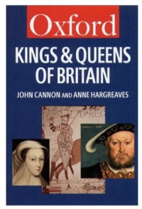 John Cannon, Anne Hargreaves — The Kings and Queens of Britain (Oxford Paperback Reference)