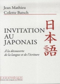 Mathieu Jean, Batsch Colette. — Invitation au japonais. A la découverte de la langue et de l'écriture