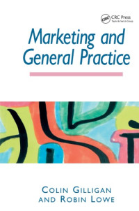 Colin Gilligan (Author); Robin Lowe (Author) — Marketing and General Practice