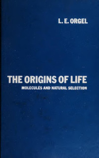 L. E. Orgel — The Origins of Life: Molecules and Natural Selection