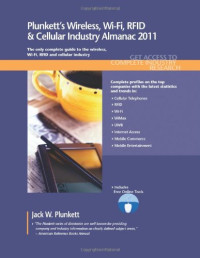 Jack W. Plunkett, Jack W. Plunkett — Plunkett's Wireless, Wi-Fi, RFID & Cellular Industry Almanac 2011: Wireless, Wi-Fi, RFID & Cellular Industry Market Research, Statistics, Trends & Leading Companies