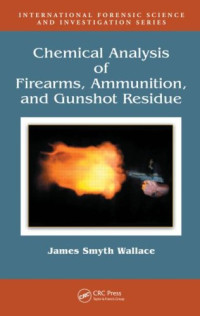 James Smyth Wallace — Chemical Analysis of Firearms, Ammunition and Gunshot Residue