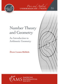 Aalvaro Lozano-Robledo — Number Theory and Geometry: An Introduction to Arithmetic Geometry
