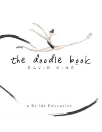 David King — The Doodle Book: A Ballet Education