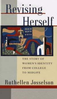 Ruthellen Josselson — Revising Herself: Women's Identity from College to Midlife