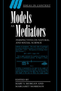 Morgan Mary S., Morrison Margaret — Models as Mediators: Perspectives on Natural and Social Science (Ideas in Context)
