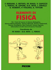 coll. — Elementi di fisica : per i corsi di laurea in scienze biologiche, scienze biotecnologiche, scienze naturali, scienze ambientali, scienze geologiche, beni culturali, scienze agrarie, informatica ed altri corsi di laurea triennali