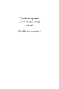 Ezra F. Vogel; Qingguo Jia — The Golden Age of the U.S.-China-Japan Triangle, 1972-1989