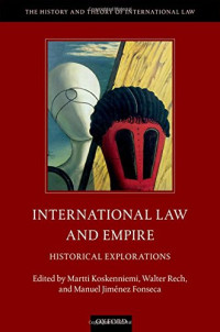 Koskenniemi, Martti; Rech, Walter; Fonseca, Manuel Jiménez (eds.) — International law and empire : historical explorations