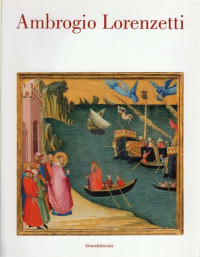 A. Bagnoli (editor), R. Bartalini (editor) — Ambrogio Lorenzetti. Catalogo della mostra (Siena, 22 ottobre 2017-21 gennaio 2018)