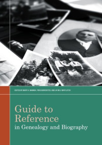 Mary K. Mannix; Fred Burchsted; Jo Bell Whitlatch — Guide to Reference in Genealogy and Biography