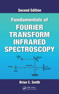 Brian C. Smith — Fundamentals of Fourier Transform Infrared Spectroscopy, Second Edition