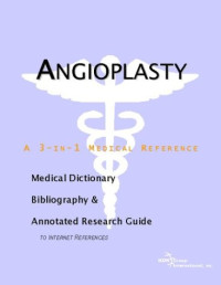 ICON Health Publications — Angioplasty - A Medical Dictionary, Bibliography, and Annotated Research Guide to Internet References