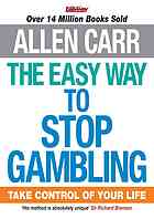 Allen Carr — The Easy Way to Stop Gambling: Take control of your life