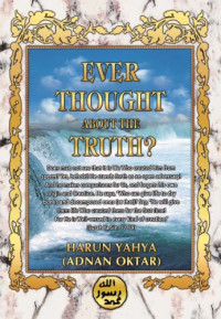 Harun Yahya — Ever thought about the Truth?