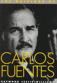 Raymond Leslie Williams — The Writings of Carlos Fuentes (Texas Pan American Series)