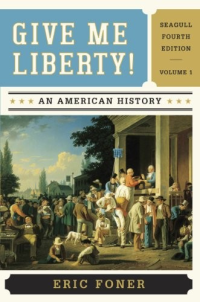 Eric Foner — Give Me Liberty! An American History: Seagull Brieft Fourth Edition