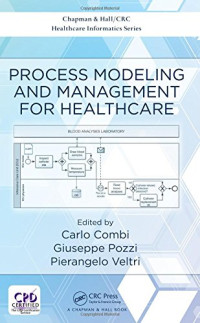 Carlo Combi, Giuseppe Pozzi, Pierangelo Veltri — Process Modeling and Management for Healthcare