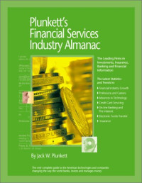 Jack W. Plunkett — Plunkett's Financial Services Industry Almanac 2002-2003: The Only Complete Guide to the Technologies and Companies Changing the Way the World Banks, Invests and Manages Money