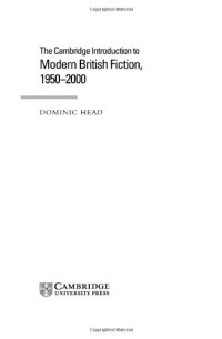 Dominic Head — The Cambridge Introduction to Modern British Fiction, 1950-2000
