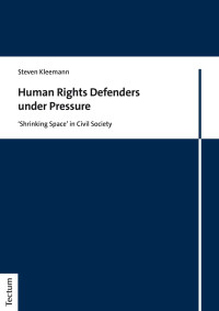 Steven Kleemann — Human Rights Defenders Under Pressure: 'Shrinking Space' in Civil Society