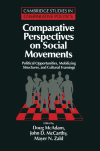 Doug McAdam, John D. McCarthy, Mayer N. Zald (eds.) — Comparative Perspectives on Social Movements: Political Opportunities, Mobilizing Structures, and Cultural Framings