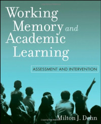 Milton J. Dehn — Working Memory and Academic Learning: Assessment and Intervention