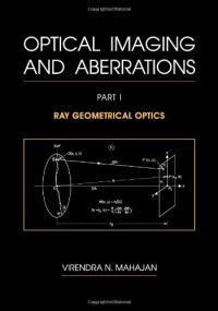 Virendra N. Mahajan — Optical Imaging and Aberrations: Part I. Ray Geometrical Optics