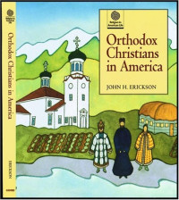 John H. Erickson — Orthodox Christians in America (Religion in American Life)